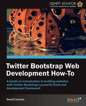 Twitter Bootstrap Web Development by David Cochran