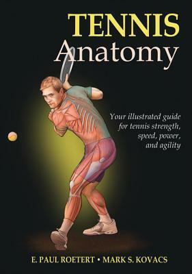 Tennis Anatomy by Mark Kovacs, E. Paul Roetert