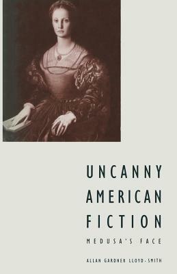 Uncanny American Fiction: Medusa's Face by Peter Vermeersch, Allan G. Lloyd-Smith