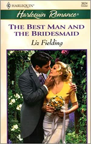 The Best Man And The Bridesmaid by Liz Fielding