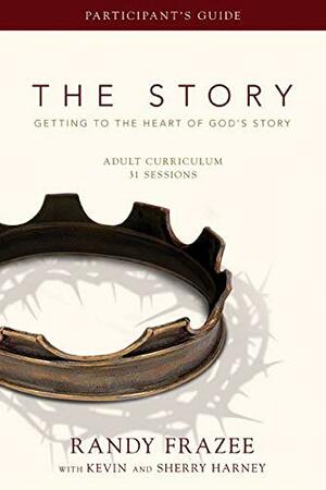 The Story Adult Curriculum Participant's Guide: Getting to the Heart of God's Story by Randy Frazee