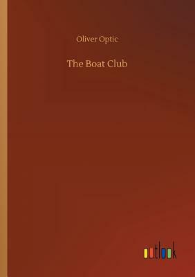 The Boat Club by Oliver Optic