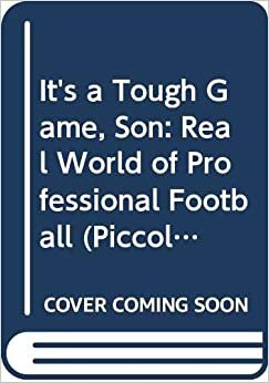 It's a Tough Game, Son: The Real World of Professional Football by David Icke