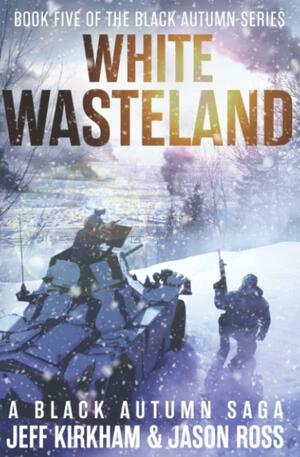 White Wasteland by Jeff Kirkham, Jason Ross