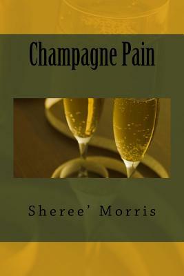 Champagne Pain by Sheree' Morris