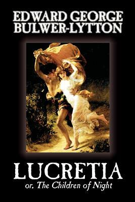 Lucretia by Edward George Lytton Bulwer-Lytton, Fiction, Classics by Edward George Bulwer-Lytton