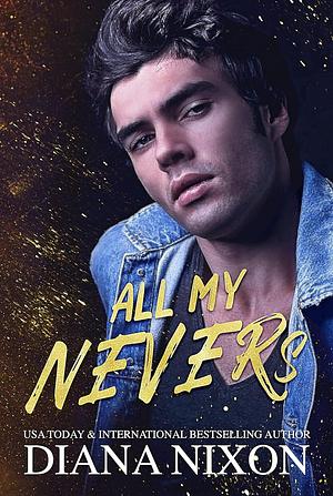 All My Nevers by Diana Nixon