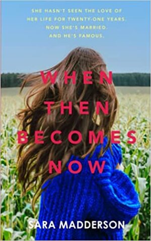 When Then Becomes Now by Sara Madderson