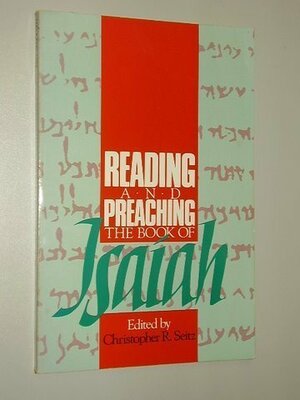 Reading And Preaching The Book Of Isaiah by Christopher R. Seitz