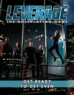 Leverage The Roleplaying Game by Rob Donoghue, Clark Valentine, Cam Banks