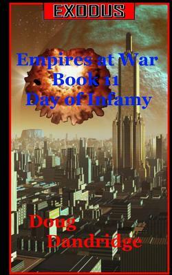 Exodus: Empires at War: Book 11: Day of Infamy by Doug Dandridge
