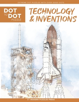 Technology & Inventions - Dot to Dot Puzzle (Extreme Dot Puzzles with over 15000 dots): Extreme Dot to Dot Books for Adults - Challenges to complete a by Catherine Adams, Modern Puzzles Press