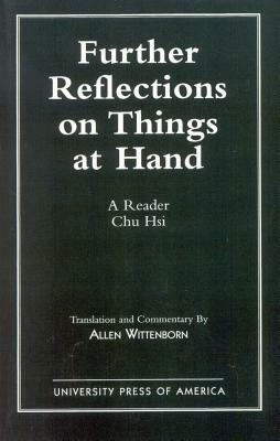 Further Reflections on Things at Hand: A Reader by Allen Wittenborn, Chu Hsi