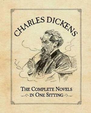 Charles Dickens: The Complete Novels in One Sitting: The Complete Novels in One Sitting by Joelle Herr