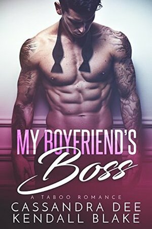 My Boyfriend's Boss by Kendall Blake, Cassandra Dee