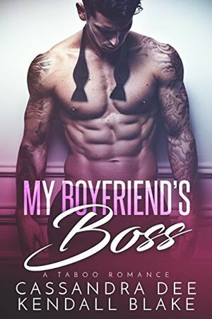 My Boyfriend's Boss by Cassandra Dee, Kendall Blake