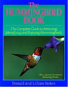 The Hummingbird Book: The Complete Guide to Attracting, Identifying,and Enjoying Hummingbirds by Lillian Stokes, Donald Stokes