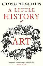 A little history of Art by Charlotte Mullins