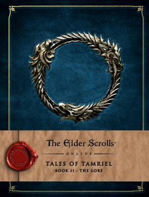 The Elder Scrolls Online: Tales of Tamriel - Vol. II: The Lore by Bethesda Softworks