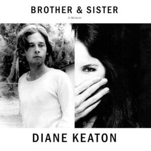 Brother & Sister: A Memoir by Diane Keaton