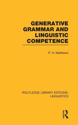 Generative Grammar and Linguistic Competence by P.H. Matthews