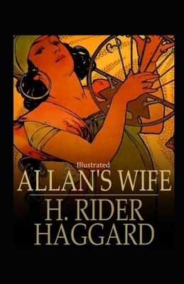 Allan's Wife illustrated by H. Rider Haggard