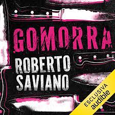 Gomorra: Viaggio nell'impero economico e nel sogno di dominio della camorra by Roberto Saviano