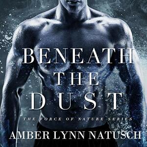 Beneath The Dust by Amber Lynn Natusch