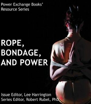 Rope, Bondage and Power by Robert J. Rubel