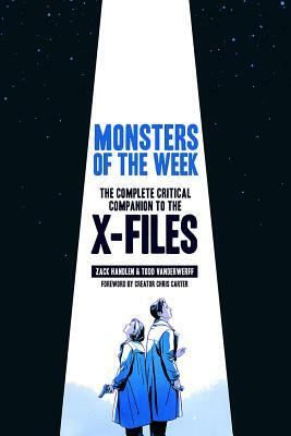 Monsters of the Week: The Complete Critical Companion to the X-Files by Emily VanDerWerff, Zack Handlen