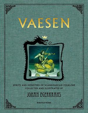 Vaesen: Spirits and Monsters of Scandinavian Folklore by Johan Egerkrans