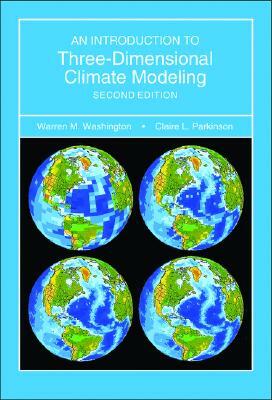 Introduction to Three-Dimensional Climate Modeling, Second Edition (Revised) by Warren M. Washington, Claire Parkinson
