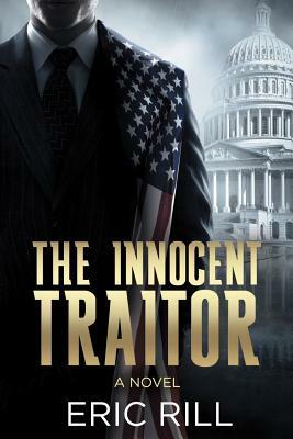 The Innocent Traitor by Eric Rill