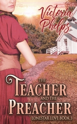 The Teacher and the Preacher by Victoria Phelps