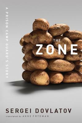 The Zone: A Prison Camp Guard's Story by Sergei Dovlatov
