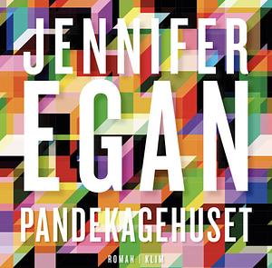 Pandekagehuset by Jennifer Egan