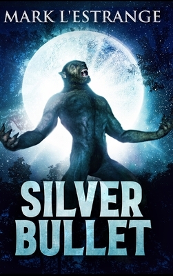 Silver Bullet by Mark L'Estrange