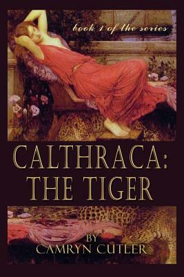 Calthraca: The Tiger by Camryn Culter