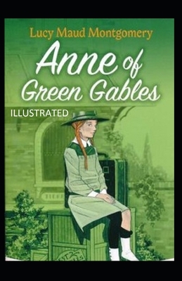 Anne of Green Gables Illustrated by L.M. Montgomery