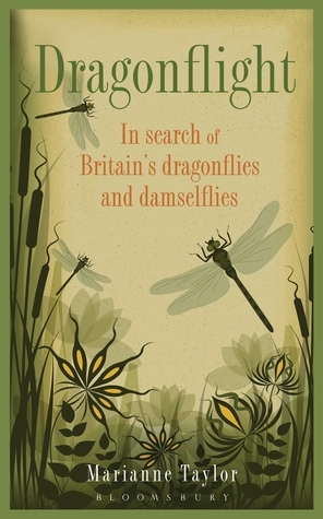Dragonflight: In search of Britain's dragonflies and damselflies by Marianne Taylor