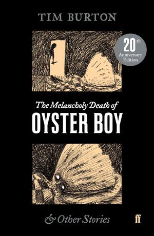The Melancholy Death of Oyster Boy by Tim Burton