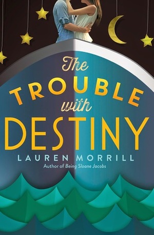 The Trouble with Destiny by Lauren Morrill