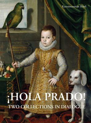 Hola Prado!: Two Collections in Dialogue by Gabriel Dette, Bodo Brinkmann