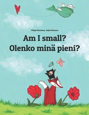 Am I small? Olenko minä pieni?: Children's Picture Book English-Finnish (Bilingual Edition) by 