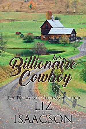 Her Billionaire Cowboy by Liz Isaacson