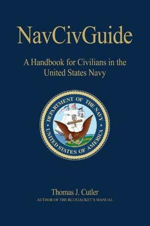 NavCivGuide: A Handbook for Civilians in the United States Navy by Thomas J. Cutler