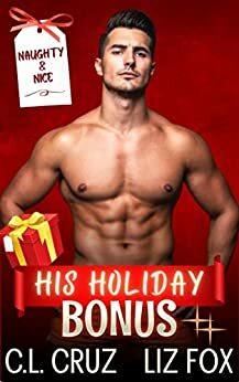 His Holiday Bonus: A Curvy Woman Holiday Romance (Naughty & Nice Book 1) by Liz Fox, C.L. Cruz