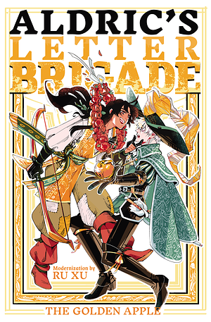 Aldric's Letter Brigade: The Golden Apple by Ru Xu