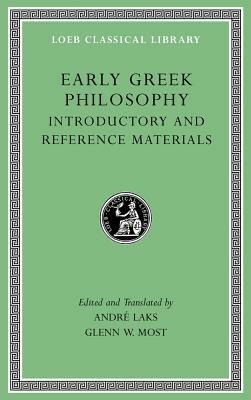 Early Greek Philosophy, Volume I: Introductory and Reference Materials by André Laks, Glenn W. Most