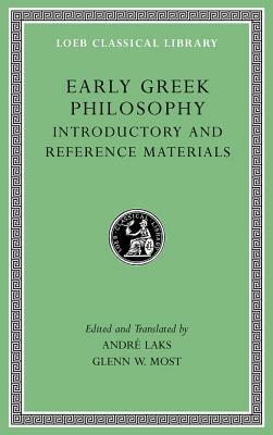 Early Greek Philosophy, Volume I: Introductory and Reference Materials by André Laks, Glenn W. Most